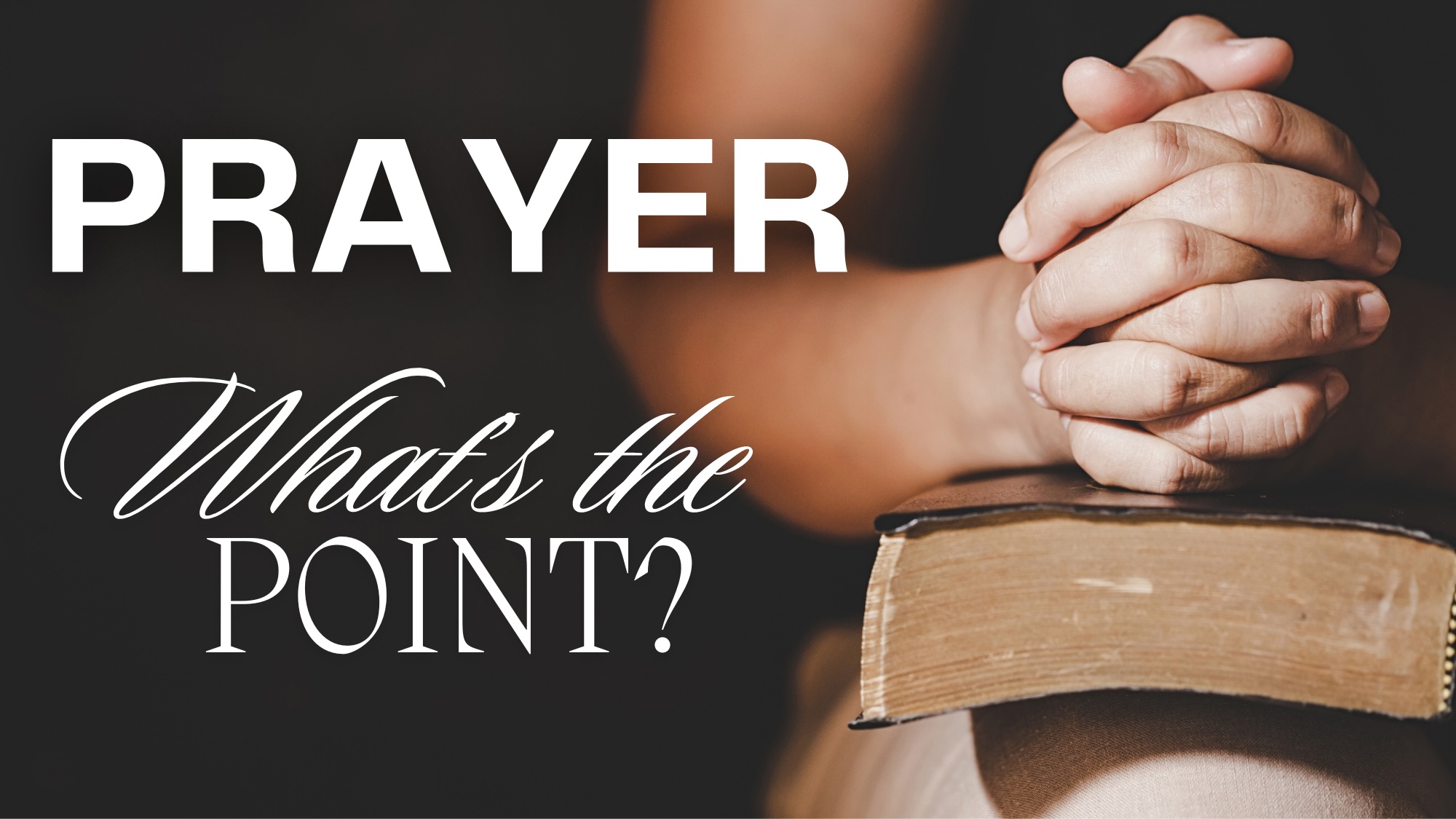 What's the point of prayer?